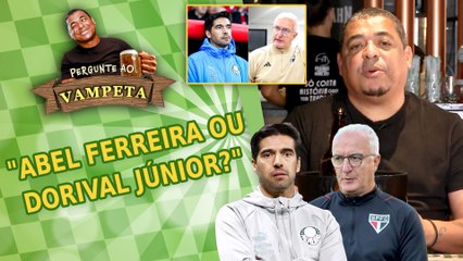 "Quem é MELHOR: Abel Ferreira ou Dorival Júnior?" PERGUNTE AO VAMPETA #151