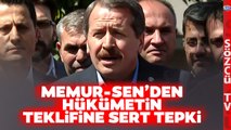 Memur-Sen Başkanı Ali Yalçın'dan Memur Zammı Teklifine Zehir Zemberek Sözler!