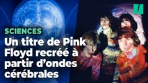 Des chercheurs ont réussi à recréer une chanson des Pink Floyd à partir d’ondes cérébrales