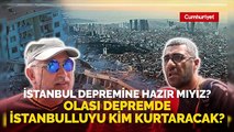Sokağa sorduk: İstanbul depreme hazır mı ?