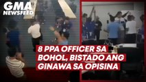 Sinibak agad! 8 PPA officer sa Bohol, bistado ang ginawa sa opisina | GMA News Feed