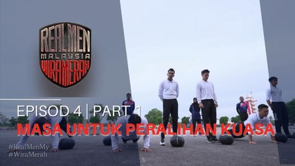 MASA UNTUK PERALIHAN KUASA | REAL MEN MALAYSIA - EP4 | PART 1
