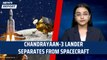 Chandrayaan-3 Lander Separates From Spacecraft | ISRO | Moon Mission | South Pole | India | PSLV