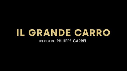 "Il Grande Carro" di Philippe Garrel, il trailer
