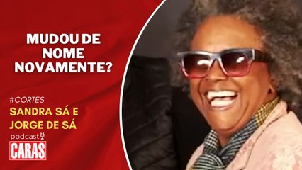 SANDRA SÁ REVELA MOTIVO DE TER MUDADO DE NOME