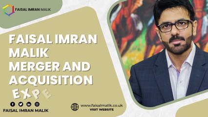 Merger and Acquisition Expert Faisal Malik