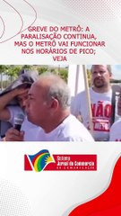 GREVE DO METRÔ: a paralisação continua, mas o metrô vai funcionar nos horários de pico; VEJA