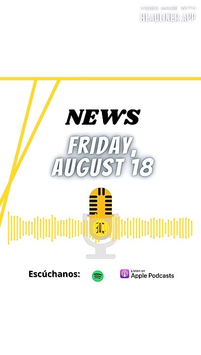 NEWS | FRIDAY, AUGUST 18 2023