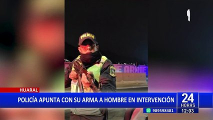 Huaral: agente policial apunta con su arma a conductor durante intervención