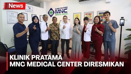 Klinik Pratama MNC Medical Center Diresmikan, Terbuka Untuk Masyarakat Luas