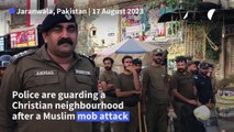 Pakistan police guard Christian area after mob attack over 'blasphemy'