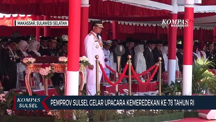 Pemprov Sulsel Gelar Upacara Kemeredekan Ke-78 Tahun Ri