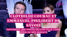 Clotilde Courau et Emmanuel-Philibert de Savoie partagent une photo de leur fille Luisa, sosie de ses parents