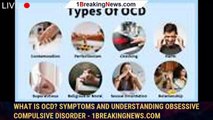 What is OCD? Symptoms and understanding obsessive compulsive disorder - 1breakingnews.com
