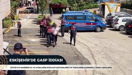 Eskişehir'de gasbettikleri iddiasıyla 7 şüpheli gözaltına alındı.