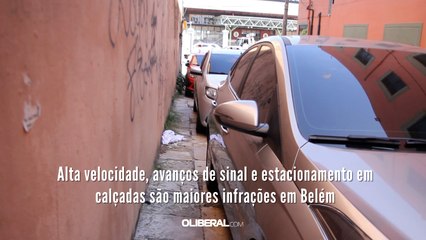 Alta velocidade, avanços de sinal e estacionamento em calçadas são maiores infrações em Belém
