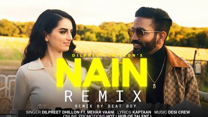 Nain (Remix) Dilpreet Dhillon | Ft.Mehar Vaani | Latest Punjabi Songs 2023 | New Punjabi Songs