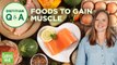 11 Foods You Should Eat to Gain Muscle