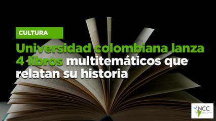 Universidad colombiana lanza 4 libros multitemáticos que relatan su historia