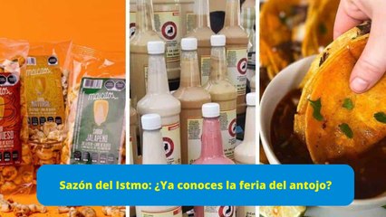 Sazón del Istmo: ¿Ya conoces la feria del antojo?