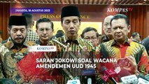 Saran Presiden Jokowi soal Wacana Amendemen UUD 1945 Usulan MPR