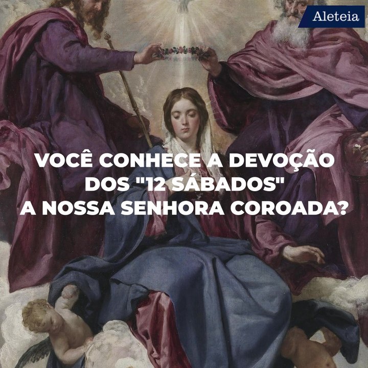 Você conhece a devoção dos "12 sábados" a Nossa Senhora Rainha?