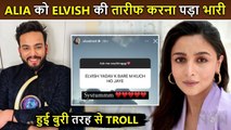 Alia Bhatt Brutally TROLLED For Praising Bigg Boss OTT 2 Winner Elvish Yadav | Systumm