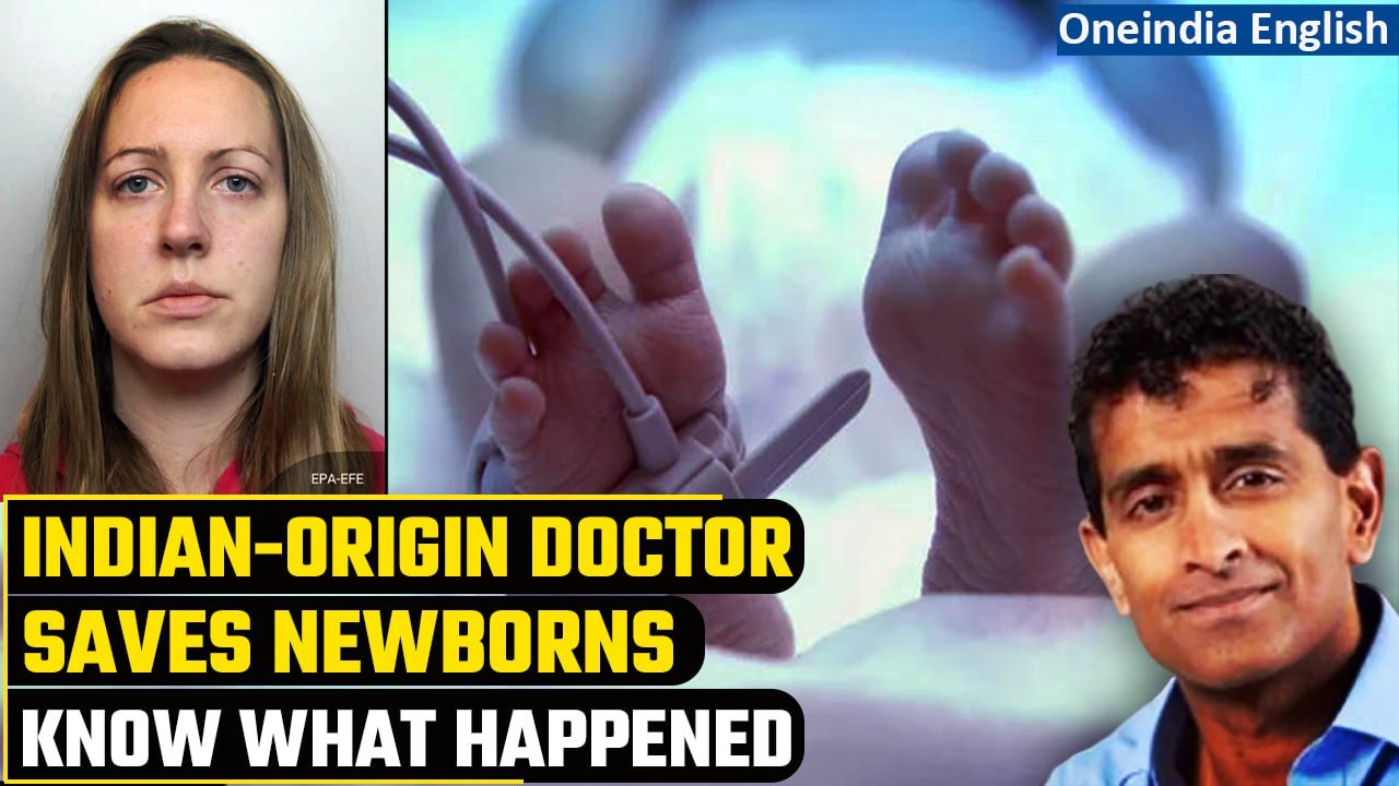 Indian-origin doctor saves newborns, helps catch ‘evil’ U.K. nurse Lucy Letby | Oneindia News
