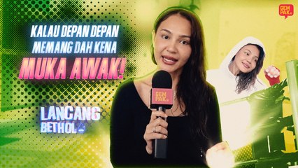 “Kalau Depan Depan Memang Dah kena Muka Awak” - Nadia Brian | Lancang Bethol