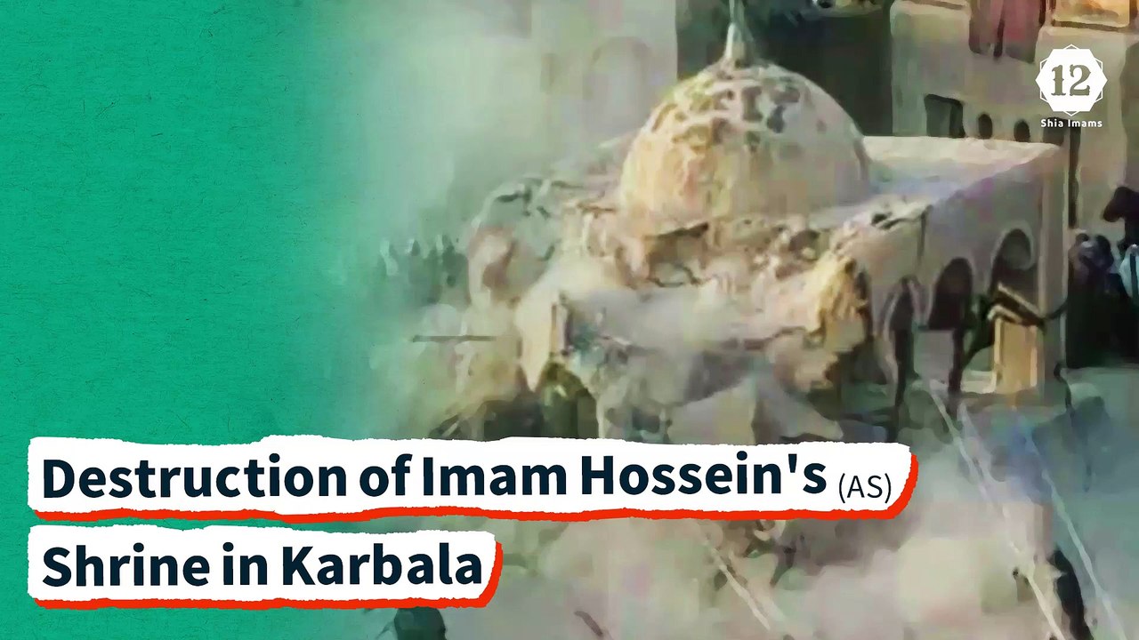 Destruction of Imam Hossein's (AS) Shrine in Karbala
