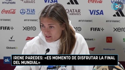 Irene Paredes: «Es momento de disfrutar la final del Mundial»