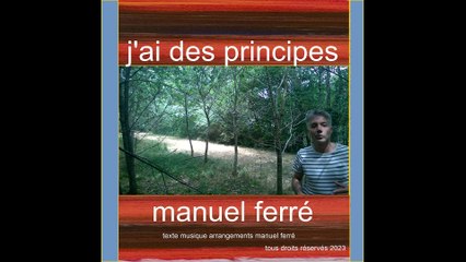 "j'ai des principes" de manuel ferré