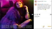 Selena Gomez Confirms Music Return With Single Soon
