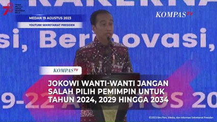 Jokowi Wanti-wanti Jangan Salah Pilih Pemimpin untuk Tahun 2024, 2029 hingga 2034