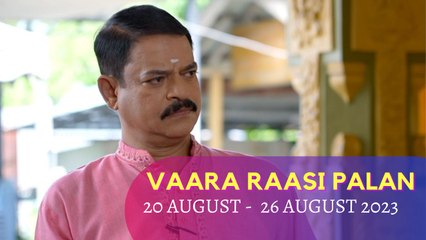 Vaara Raasipalan I 20th August 2023 - 26th August 2023