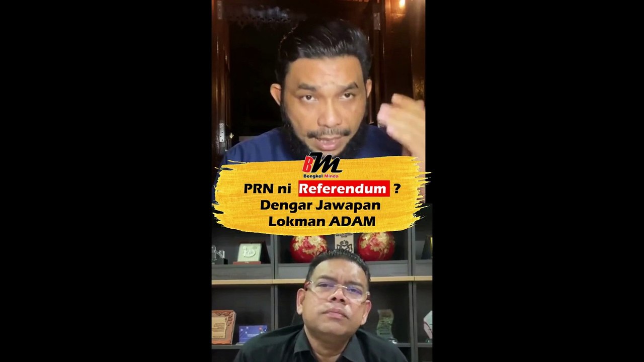 PRN 6 Negeri 2023 merupakan REFERENDUM.. ini ulasan Lokman Adam