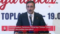 Cumhurbaşkanı Yardımcısı Yılmaz'dan Türkiye Yüzyılı mesajı! 'Hep birlikte inşa ederiz'