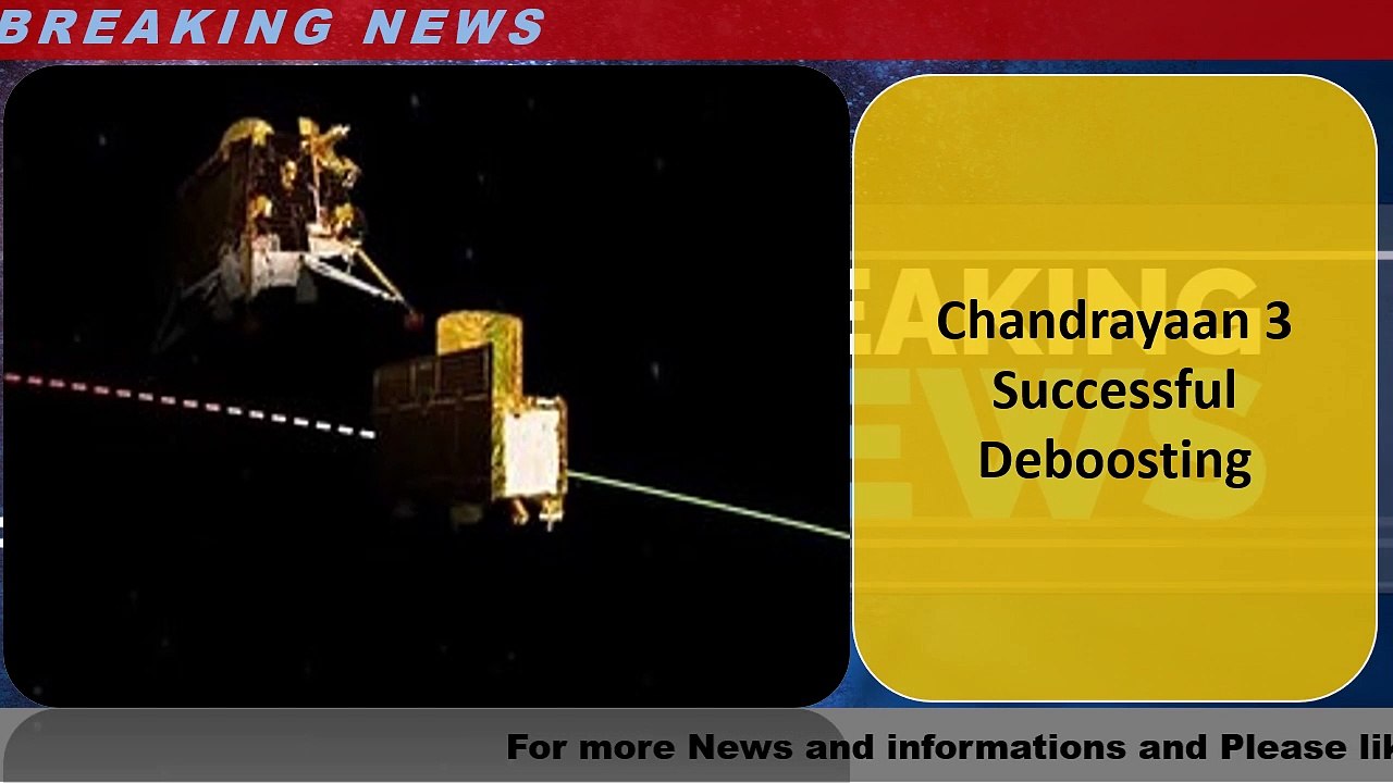 Chandrayaan 3 Successful Deboosting
