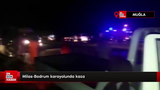 Milas-Bodrum karayolunda kaza