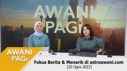AWANI Pagi: Berita tumpuan & menarik di astroawani.com [20 Ogos 2023]