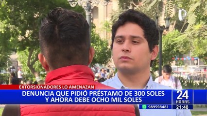Hombre pide préstamo de 300 soles y ahora es víctima de extorsión