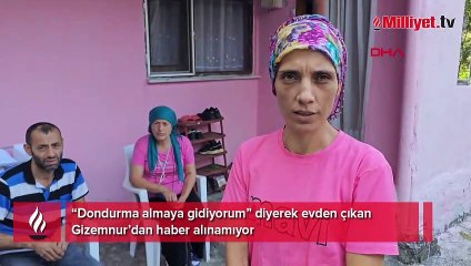 'Dondurma almaya gidiyorum' diye çıktı! Gizemnur bir daha dönmedi