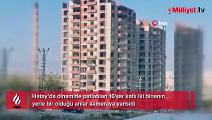 Hatay'da 16'şar katlı iki bina böyle yıkıldı