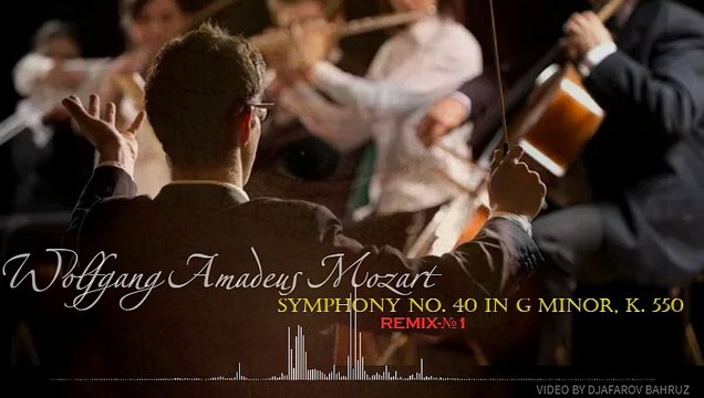 Wolfgang Amadeus Mozart-Symphony No. 40 in G minor, K. 550-I. Molto allegro-REMIX №1