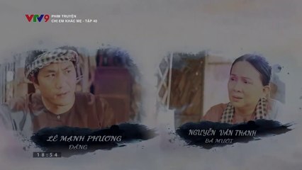 Chị Em Khác Mẹ Tập 40-41 (bản 22 phút) - Phim Việt Nam VTV9 - Xem Phim Chi Em Khac Me Tap 40-41