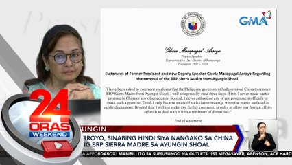 Rep. Gloria Arroyo, sinabing hindi siya nangako sa China na aalisin ang BRP Sierra Madre sa Ayungin Shoal | 24 Oras Weekend