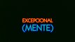 Excepcional (mente) | versão original