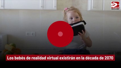 Los bebés de realidad virtual existirán en la década de 2070