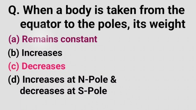 When a body is taken from equator to the poles, its weight-Physics class 11 mcqs