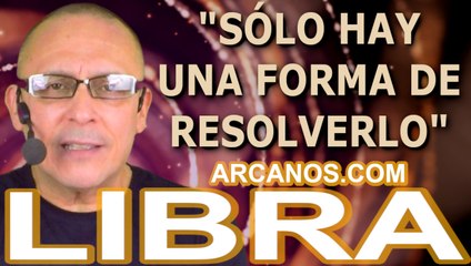 ♎️#LIBRA #TAROT♎️ Sólo hay una forma de resolverlo  ✨ARCANOS.COM✨